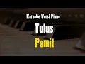Download Lagu TULUS - PAMIT | ORIGINAL KEY (KARAOKE VERSI PIANO)