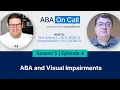 CentralReach ABA On Call Season 5 Ep 4 - ABA and Visual Impairments