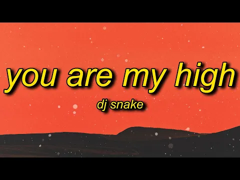 Download MP3 DJ Snake - You Are My High (Lyrics)