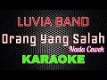 Download Lagu Luvia Band - Orang Yang Salah (Nada Cewek) [Karaoke] | LMusical