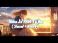 Likhe Jo Khat Tujhe (Cover Song ) Gurpreet Marwah ( Slowed + Reverb)