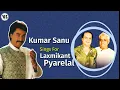 Lagu Kumar Sanu Sings For Laxmikant Pyarelal | Kumar Sanu Songs | Dilbar, Meri Biwi Ka Jawab Nahi Bedardi