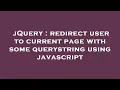 jQuery redirect user to current page with some querystring using javascript