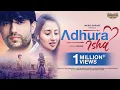 Lagu Adhura Ishq | Video | Altamash Faridi | Aadarsh, Sanyogita, Samarth, Apeksha | Arush | Hindi Songs