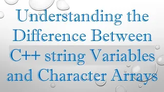 Understanding the Difference Between C string Variables and Character Arrays