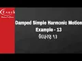 Damped Simple Harmonic Motion Example - 13 3 Oscillations 11th science physics