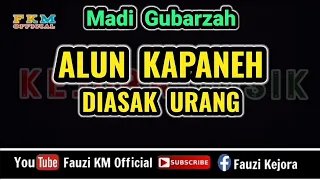 alun kapaneh diasak urang madi gubarzah karaoke key original song