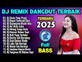 DJ REMIX DANGDUT FULL BASS ⚡ Dj Bagai Tertusuk Duri - Dj Cinta Tang Pergi - Bayangmu Masih Ada