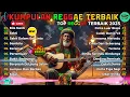 Reggae Terbaru 2025 Full Album 🎧 Lagu Hits Spotify Indonesia Musik Cover Santai