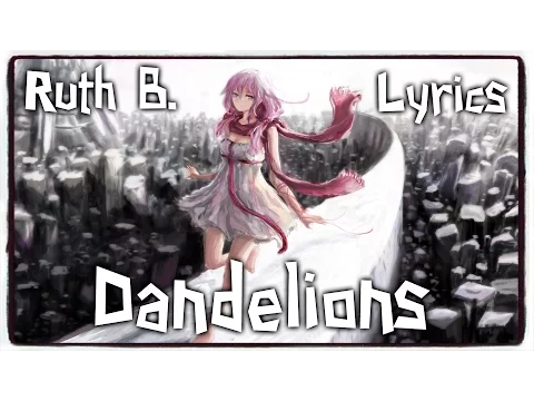 Download MP3 【Nightcore】→ Dandelions || Ruth B. ✘ Lyrics