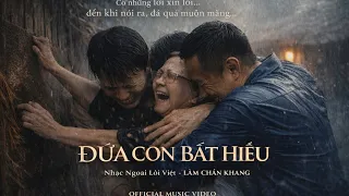 ĐỨA CON BẤT HIẾU | LÂM CHẤN KHANG