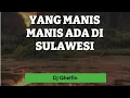 Lagu Dj Qhelfin - YANG MANIS-MANIS ADA DI SULAWESI -Lirik Lagu (CP)