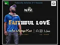 Download Lagu Faithfull Love Mal Mening Kuri ft AB Nane_2019