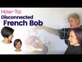 How-To Disconnected French Bob with Twylla Jane