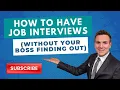 How to Discreetly Do Job Search While Still Employed Attorney s Tips