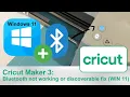 Cricut Maker 3 How to fix not showing or discoverable on Windows 11 using Bluetooth
