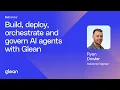 Build deploy orchestrate and govern AI agents with Glean