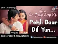 Lagu Pehli baar dil yun beqarar hua hai| Duet Cover Song