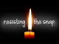 Resisting The Snap