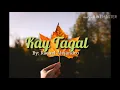 Kay Tagal-(Lyrics)By:Rachel Alejandro