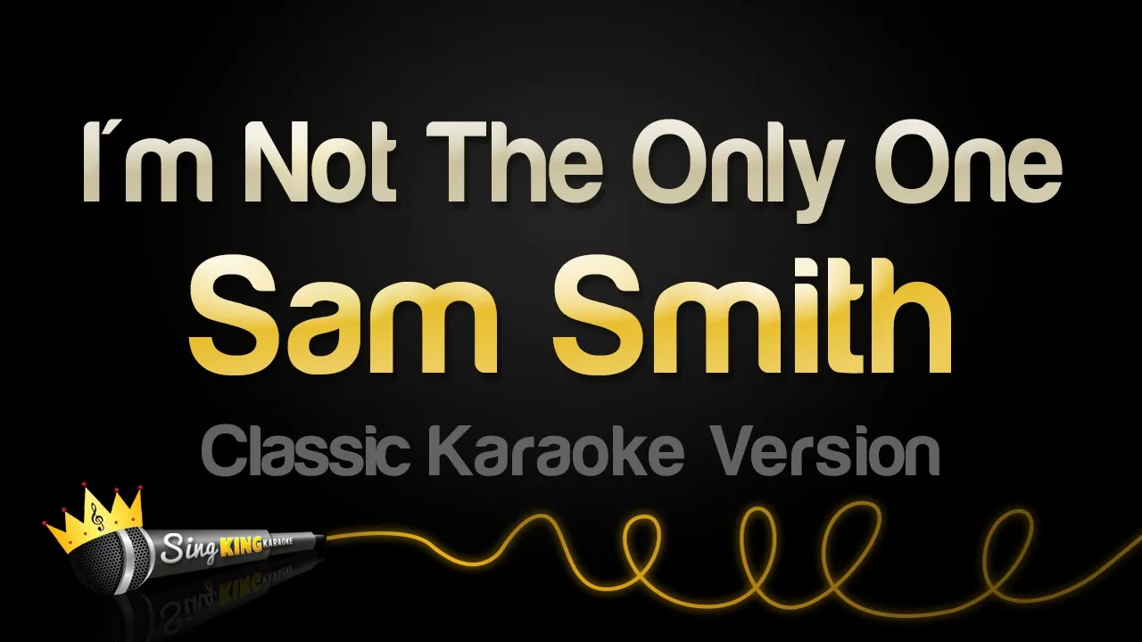 Sam Smith - I'm Not The Only One (Classic Karaoke Version)