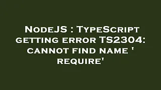NodeJS TypeScript getting error TS2304 cannot find name require