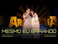 Download Lagu Naiara Azevedo, @RobertaMirandaRM  - Mesmo Eu Errando (Araguaia)