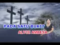 Download Lagu PADA SATU BUKIT - ALYCE AMBESA