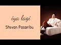 Iya lagi - Stevan Pasaribu | Lyrics / Lirik