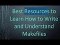 Best Resources to Learn How to Write and Understand Makefiles