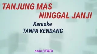 Download TANJUNG MAS NINGGAL JANJI || Karaoke Tanpa Kendang (nada cewek) MP3