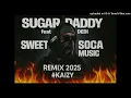 Sugar Daddy X Dedi - Sweet Soca Music [Kaizy Remix 2025]