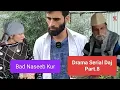 Download Lagu Drama Serial Daj  Part. 8 Bad Naseeb Kur To be continue