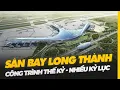 Lagu SÂN BAY LONG THÀNH: CÔNG TRÌNH THẾ KỶ, LẬP NHIỀU KỶ LỤC