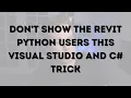 Don t Show the Revit Python Users this C Visual Studio Trick