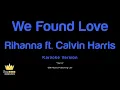 Rihanna ft. Calvin Harris - We Found Love (Karaoke Version)