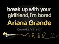 Download Lagu Ariana Grande - break up with your girlfriend, i'm bored (Karaoke Version)