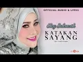 Download Lagu Elvy Sukaesih - Katakan Sayang (Official Audio \u0026 Lyric)