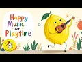 Happy Playtime Music for Babies, Toddlers \u0026 Kids | 1 Hour for Preschool, Classroom, Kindergartens
