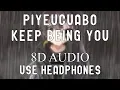 Download Lagu Piyeucuabo - Keep Being You | 8D Audio