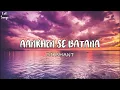 Aankhon Se Batana - Dikshant | Lyrical Video | Lofi Songs