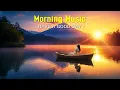 GOOD MORNING MUSIC - Wake Up With Positive Energy And Happy - Morning Meditation Music For Focus