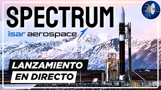 [ÉXITO!!]: Lanzamiento del primer cohete privado Europeo (Spectrum, de Isar Aerospace)