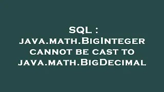 SQL java math BigInteger cannot be cast to java math BigDecimal