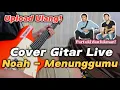 Download Lagu Live Cover Gitar Noah - Menunggumu | Melodi Gitar Terganteng (Versi Live)‼️