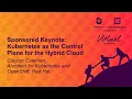 Sponsored Keynote Kubernetes as the Control Plane for the Hybrid Cloud - Clayton Coleman