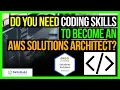 Do You Need Coding Skills to Become an AWS Solutions Architect