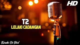 Download Karaoke T2 - Lelaki Cadangan HD MP3