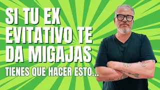 Si tu EX EVITATIVO te da MIGAJAS 🚨 TIENES QUE HACER ESTO...