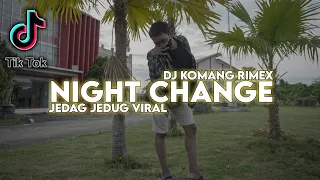 Download Dj Night Change Jedag Jedug Full Beat Viral Tiktok Terbaru 2022 Dj Komang Rimex | Dj Night Change MP3